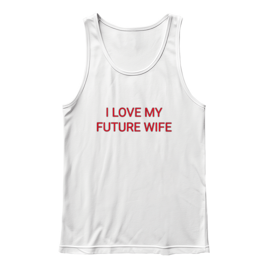 I LOVE MY FUTURE WIFE TANK TOP