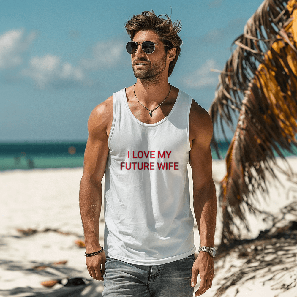 I LOVE MY FUTURE WIFE TANK TOP