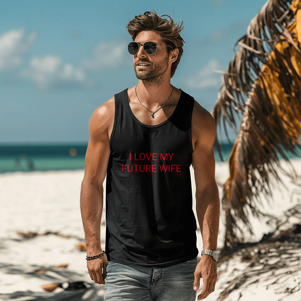 I LOVE MY FUTURE WIFE TANK TOP