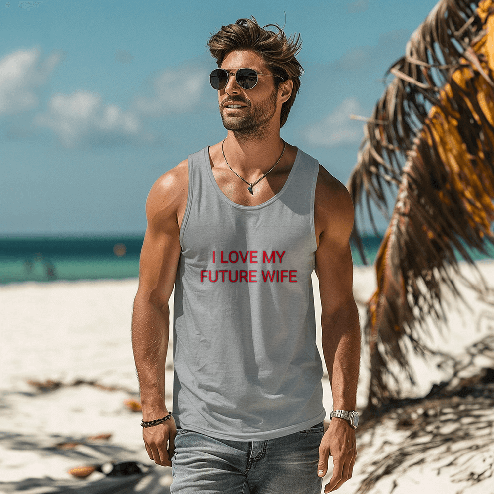 I LOVE MY FUTURE WIFE TANK TOP